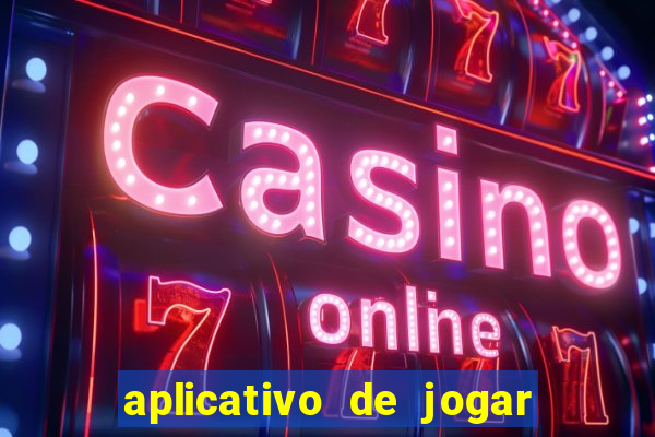 aplicativo de jogar e ganhar dinheiro